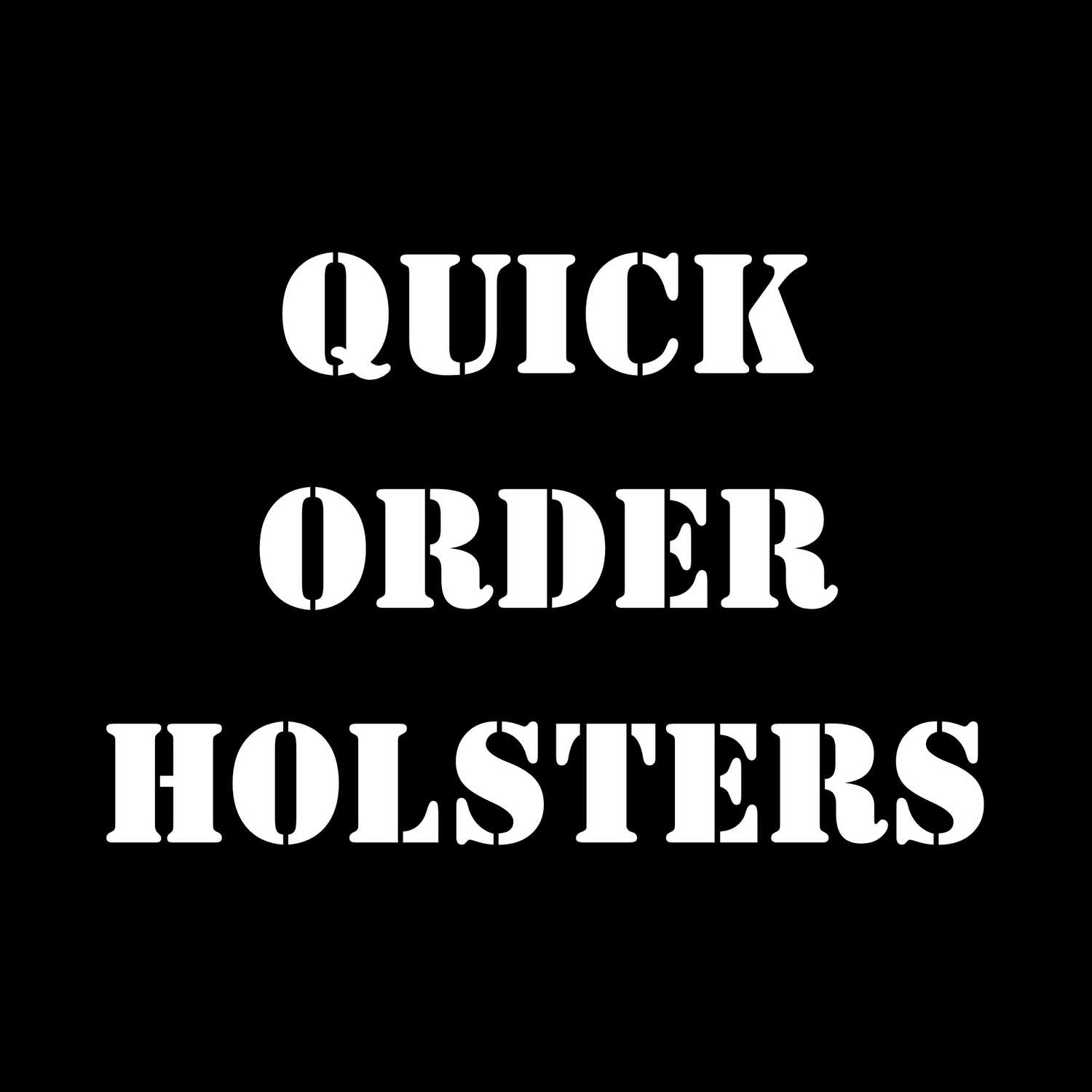 Quick Order Holsters